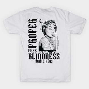 Proper pass blindness onto others T-Shirt